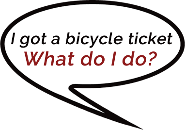 i got a bicycle ticket what do i do